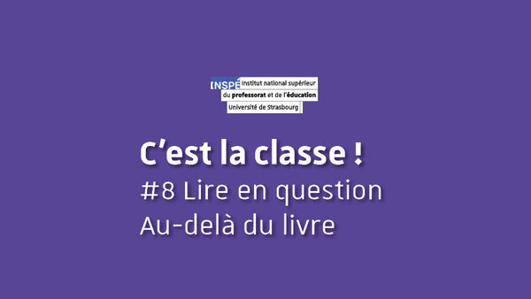 Visuel de la vidéo "Lire en questions, au-delà du livre | C'est la classe #8" Visuel de la vidéo "Lire en questions, au-delà du livre | C'est la classe #8"